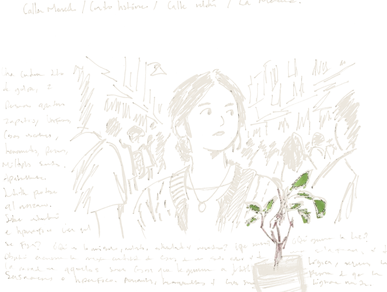 Ink drawing with notes: Judith with her plant on a downtown street